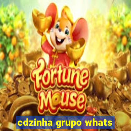 cdzinha grupo whats